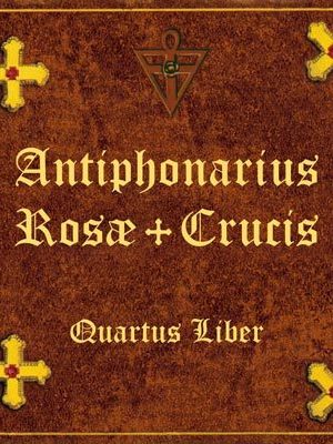 Antiphonarius Rosae-Crucis IV