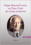 Ralph Maxwell Lewis, un Rose-Croix des temps modernes T2