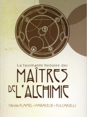 La fascinante histoire des Maitres de l Alchimie