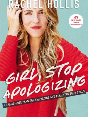 Girl Stop Apologizing - Rachel Hollins