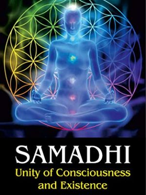 Samadhi: Unity of Consciousness and Existence